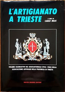 Carlo Milic (a cura di), L'artigianato a Trieste, Ed. Walter Grandis, 1985 - Picture 1 of 1