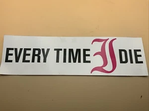 Every Time I Die Decal Sticker Window VINYL DECAL STICKER Car Laptop - Picture 1 of 3