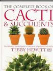 The Complete Book of Cacti & Succulents - Paperback By Hewitt, Terry - GOOD