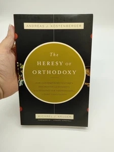 Michael J. Kruger Andreas J. Köstenberger The Heresy of Orthodoxy (Paperback) - Foto 1 di 11