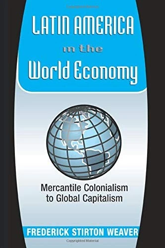 Latin America In The World Economy: Mercantile Colonialism To Gl - Image 1 of 1