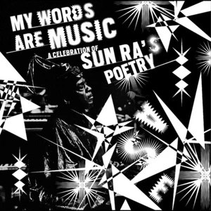 MY WORDS ARE MUSIC: A CELEBRATION OF SUN RA'S POET CD NEW - Picture 1 of 1