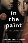 In The Paint A Novel By Philana Marie Boles Trade Paperback Book