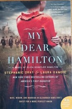 MY DEAR HAMILTON: A NOVEL OF ELIZA SCHUYLER HAMILTON ~ STEPHANIE DRAY~NEW