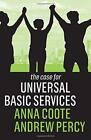 Anna Coote Andrew Percy The Case for Universal Basic Services (Taschenbuch)