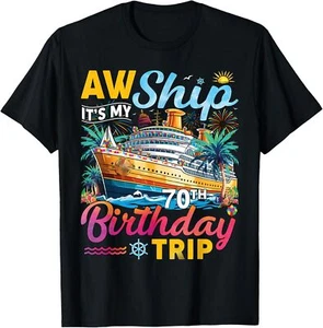 Aw Ship It's My 70th Birthday Trip Birthday Cruise T-Shirt Hoodie - Picture 1 of 19