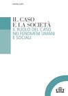 9788860086747 Il Caso E La Societa Il Ruolo Del Caso Nei Fenomani E Sociali