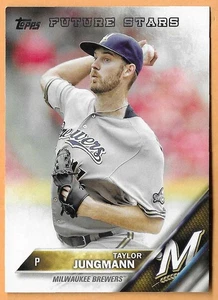 TAYLOR JUNGMANN MILWAUKEE BREWERS #205 - TOPPS 2016 - Foto 1 di 2