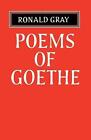 Poems Of Goethe A Selection With Introduction And Notes By Ronald Gray By Ronal
