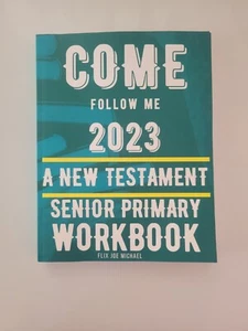 Come Follow Me 2023 A New Tedtament SENIOR Primary Workbook. - Picture 1 of 4