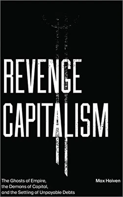 Revenge Capitalism: The Ghosts of Empir..., Haiven, Max - Image 1 of 2