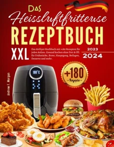Heißluftfritteuse Rezeptbuch XXL: Das Große Airfryer Kochbuch mit 180 Rezepten! - Bild 1 von 2