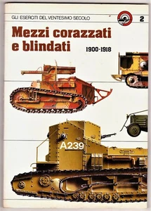 Gli eserciti del ventesimo secolo 2: MEZZI CORAZZATI E BLINDATI 1900-1918. - Imagen 1 de 1