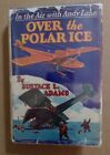 Over the Polar Ice autorstwa Eustace'a L. Adamsa ~ seria Andy'ego Lane~HCDJ 1928