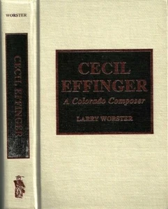 CECIL EFFINGER DENVER COLORADO COMPOSER BIOGRAPHY SIGNED LARRY WORSTER ART MUSIC - Picture 1 of 2