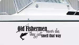 Old Fisherman Never Die, They Just Smell... Vinyl Decal Home Décor 20" x 40" - Picture 1 of 1