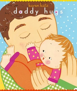 Daddy Hugs (Classic Board Books) – Illustrated, April 24, 2007 by Karen Katz - Picture 1 of 1