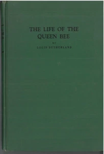The Life of the Queen Bee By Louis Sutherland. Hardback - Foto 1 di 1