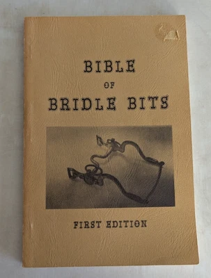 Bible of Bridle Bits by LeRoy C. Huag & Gerhard A. Malm DVM First Edition 1975 - Image 1 of 4