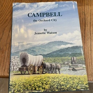 Campbell The Orchard City by Jeanette Watson 1989 Hardcover DJ - Picture 1 of 19
