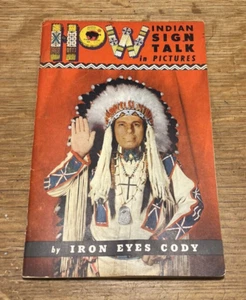 VINTAGE How Indian Sign Talk In Pictures by Iron Eyes Cody Second Edition 1953 - Picture 1 of 17