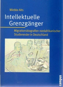 Intellektuelle Grenzgänger : Migrationsbiografien nordafrikanischer Studierender - Picture 1 of 1