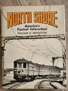North Shore America's Fastest Interurban by William D. Middleton 1976 HB/DJ - Picture 1 of 9