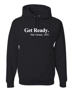 Get Ready Nat Turner 1831 Quote Black History Month Unisex Hoodie Sweatshirt - Picture 1 of 22