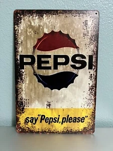 SAY "PEPSI, PLEASE" TIN METAL SIGN 8"X12" GARAGE MANCAVE ART DISTRESSED RETRO - Picture 1 of 1