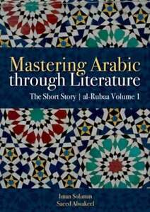 Mastering Arabic Through Literature: The Short Story: Al-Rubaa Volume 1: Used