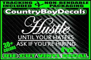 HUSTLE Until Your HATERS Ask If Your Hiring VINYL DECAL STICKER Car TRUCK Turbo - Picture 1 of 2