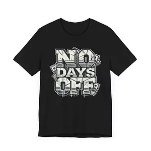 No Days Off Tee - Motivational Unisex Jersey T-Shirt, Casual Wear - Picture 1 of 29