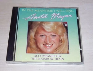 ANITA MEYER In The Meantime I Will Sing CD 1989 Accompanied by The Rainbow Train - Imagen 1 de 2