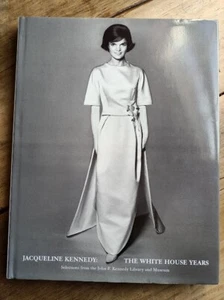 JACQUELINE KENNEDY THE WHITE HOUSE YEARS hardcover fashion book with dustjacket - Picture 1 of 10