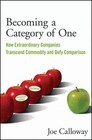 Becoming a Category of One: How Extraordinary Companies Transcend Commodity and 