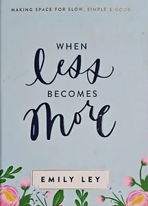 When Less Becomes More Hardcover Book by Emily Ley NEW - Picture 1 of 4