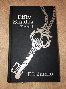 Fifty Shades Freed, E.L. James 2012 Hardcover Cloth, 1st UK Ed. Machine Signed - Imagen 1 de 7