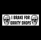 "I BRAKE FOR ODDITY SHOPS" paranormal STICKER haunted goth girl doll skull weird
