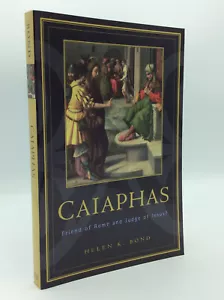 CAIAPHAS: Friend of Rome... by Helen K. Bond - 2004 - 1st ed - biblical - Picture 1 of 4