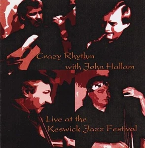 Crazy Rhythm with John Hallam Live at Keswick Jazz Festival (CD 2000) UK Jazz - Bild 1 von 1