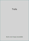 Trolls by Lidberg, Rolf