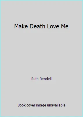 Make Death Love Me by Ruth Rendell - Image 1 of 1