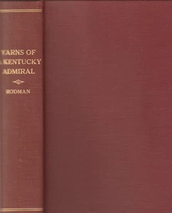 YARNS OF A KENTUCKY ADMIRAL BY HUGH RODMAN, 1ST ED, 1928, ILLUSTRATED - Picture 1 of 2
