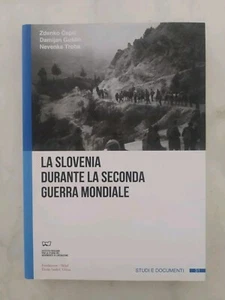 La Slovenia Durante La Seconda Guerra Mondiale. Guštin, Troha, Čepič - Foto 1 di 8