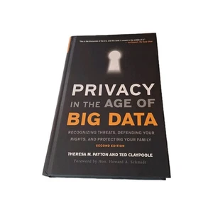 Privacy in the Age of Big Data : Recognizing Threats, Defending Your Rights, and - Foto 1 di 3