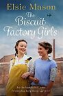 The Biscuit Factory Girls: A heartwarm..., Mason, Elsie