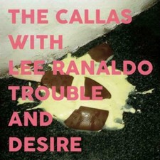 CALLAS/LEE RANALDO: TROUBLE & DESIRE [New & Sealed] CD