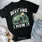 Im Sexy And I Mow It Funny Riding Mower Mowing Gift For Dad Unisex T-shirt