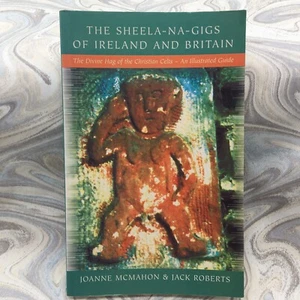 The Sheela-na-Gigs of Ireland and Britain: The Divine Hag of the Christian Celts - Picture 1 of 11