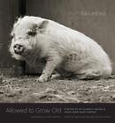 9780226391373 Allowed to Grow Old: Portraits of Elderly Animals ...m Sanctuaries